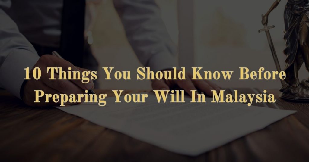 10 Things You Should Know Before Writing A Will In Malaysia
