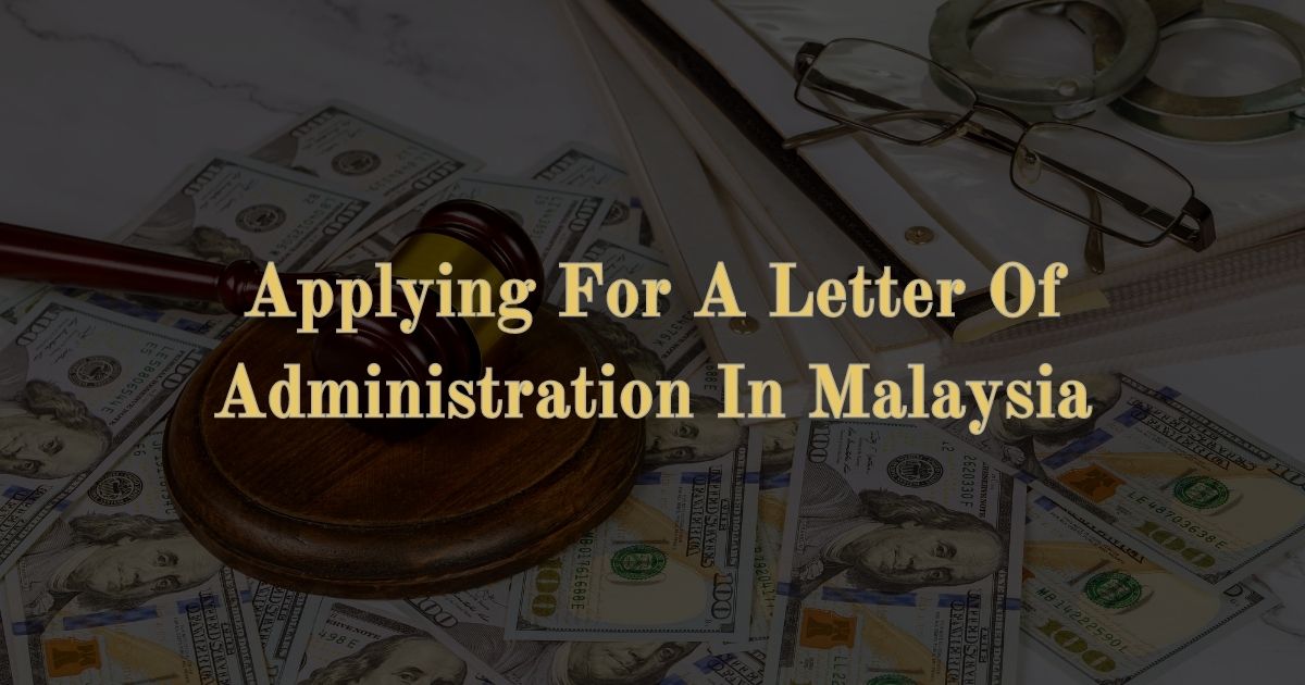 Read more about the article Applying For A Letter Of Administration In Malaysia