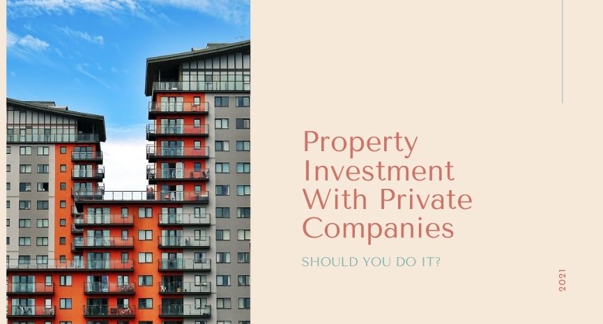 You are currently viewing Property Investments with Private Companies: Should You Go For It?