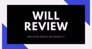 Read more about the article Will Review: How Often Should You Review Your Will?