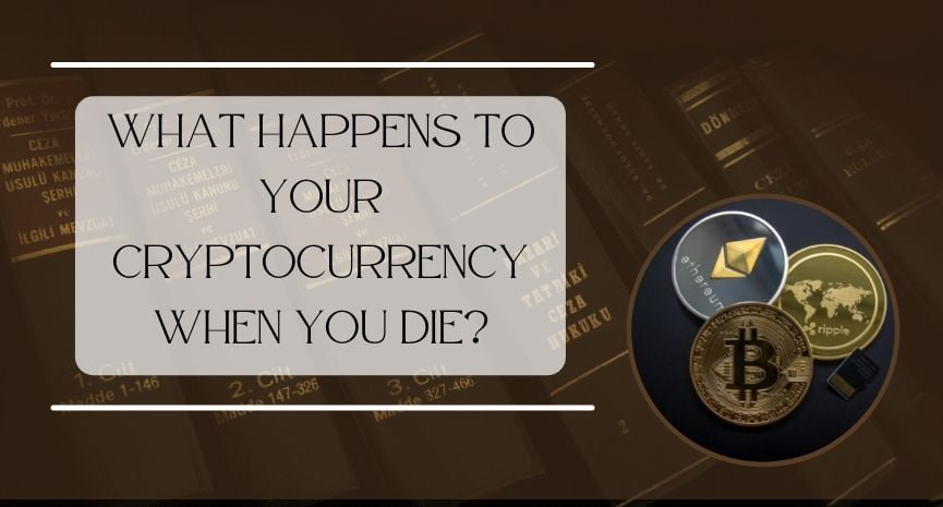 You are currently viewing What Happens to Your Cryptocurrency When You Die?