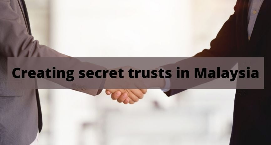 Creating secret trusts in Malaysia