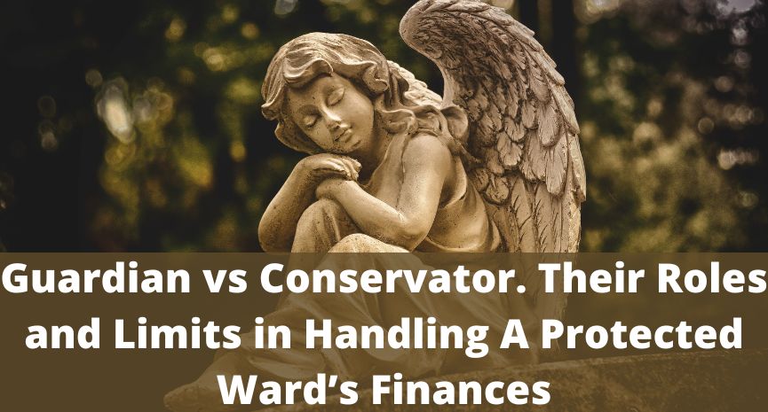 You are currently viewing Guardian vs Conservator. Their Roles and Limits in Handling A Protected Ward’s Finances