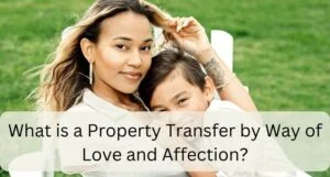 Read more about the article What is a Property Transfer by Way of Love and Affection?