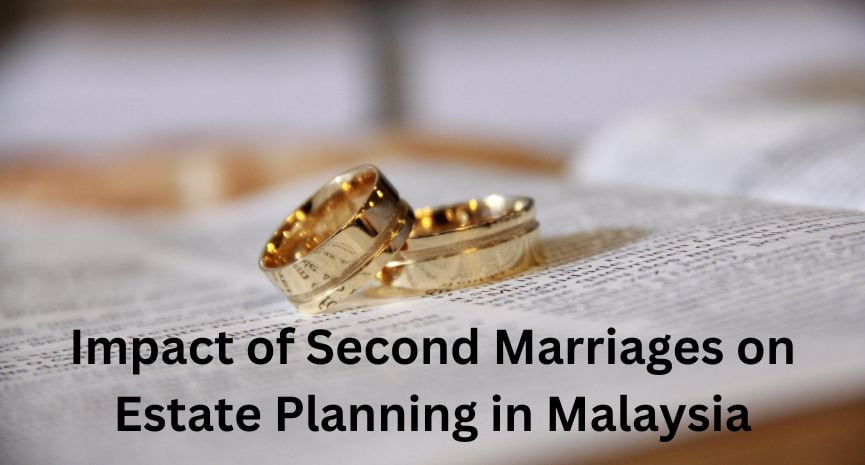 You are currently viewing Impact of Second Marriages on Estate Planning in Malaysia