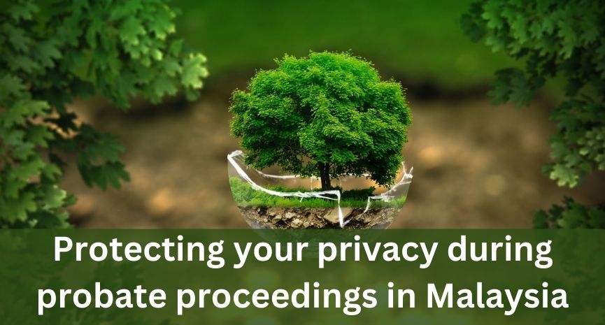 You are currently viewing Protecting your privacy during probate proceedings in Malaysia