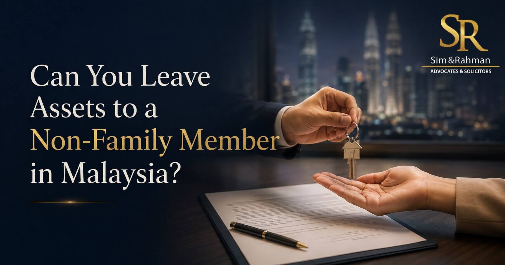 You are currently viewing Can You Leave Assets to a Non-Family Member in Malaysia?