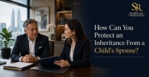 Read more about the article How Can You Protect an Inheritance From a Child’s Spouse?